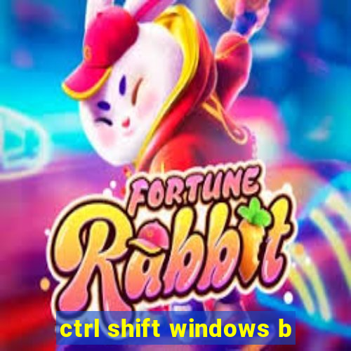 ctrl shift windows b